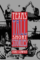 Texas Tall Short Stories - LOWRIE,  Mike - 9781943492916