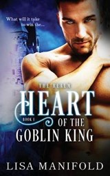 The Heart of the Goblin King - MANIFOLD,  Lisa - 9781943530052