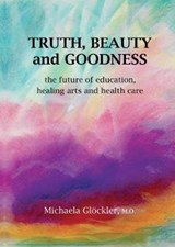 Truth, Beauty and Goodness - Michaela Gloeckler - 9781943582327