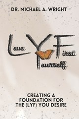 Love Yourself First (LYF) - Michael A Wright - 9781943616619