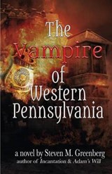 The Vampire of Western Pennsylvania - Steven M. Greenberg - 9781943723065