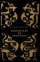 Daughters of Apostasy - Damian Murphy - 9781943813391