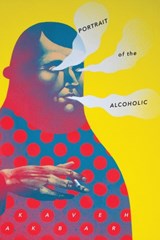 Portrait of the Alcoholic - Kaveh Akbar - 9781943977277
