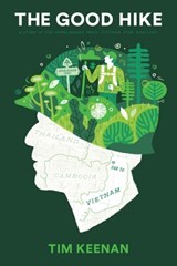 The Good Hike: A Story of the Appalachian Trail, Vietnam, PTSD, and Love - Tim Keenan - 9781943995226