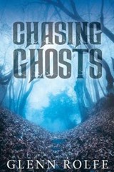 Chasing Ghosts - ROLFE,  Glenn - 9781944044305