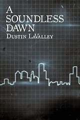A Soundless Dawn - LAVALLEY,  Dustin - 9781944044398