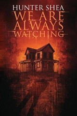 We Are Always Watching - SHEA,  Hunter - 9781944044411
