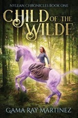 Child of the Wilde - MARTINEZ,  Gama Ray - 9781944091057