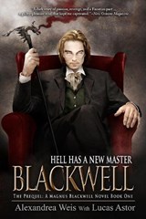 Blackwell: The Prequel (A Magnus Blackwell Novel Book 1) - Alexandrea Weis ; Lucas Astor - 9781944109165