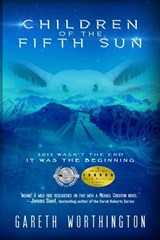 Children of the Fifth Sun - Gareth Worthington - 9781944109400