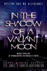 In the Shadow of a Valiant Moon - JONES,  Stu ; Worthington, Gareth - 9781944109967