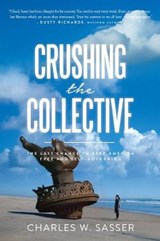 Crushing the Collective - Charles Sasser - 9781944229702