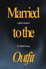 Married to the Outfit - Mabel Lang - 9781944260453