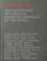 Drawing Then: Innovation and Influence in American Drawings of the Sixties - Richard Shiff - 9781944379049