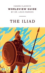 Worldview Guide for The Iliad - Louis Markos - 9781944503901