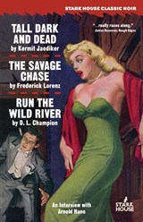 Tall, Dark and Dead / The Savage Chase / Run the Wild River - Kermit Jaediker ; Frederick Lorenz ; D L Champion - 9781944520755