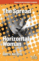 The Spread / Horizontal Woman - Barry N Malzberg - 9781944520823