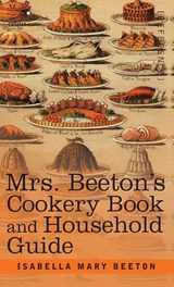 Mrs. Beeton's Cookery Book and Household Guide - Isabella Mary Beeton - 9781944529789