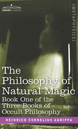 The Philosophy of Natural Magic - Heinrich Cornelius Agrippa - 9781944529796