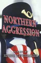 Northern Aggression - Joseph Zettelmaier - 9781944540159