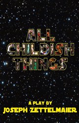 All Childish Things - Joseph Zettelmaier - 9781944540166