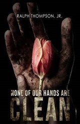 None of Our Hands Are Clean - Ralph Thompson Jr - 9781944643003