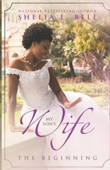 My Son's Wife: The Beginning - Shelia Bell - 9781944643225