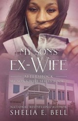 My Son's Ex-Wife: Aftershock - Shelia E. Bell - 9781944643232
