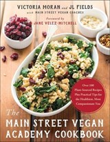The Main Street Vegan Academy Cookbook - Victoria Moran ; JL Fields - 9781944648695