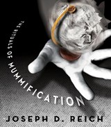Rituals of Mummification - Joseph D Reich - 9781944697204