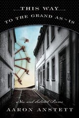 This Way to the Grand As-Is - Aaron Anstett - 9781944697846