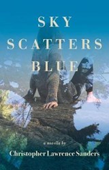 Sky Scatters Blue: A Novella - SANDERS,  Christopher Lawrence - 9781944733650