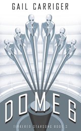 Dome 6 - Gail Carriger - 9781944751593