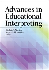 Advances in Educational Interpreting - Elizabeth A. Winston ; Stephen B. Fitzmaurice - 9781944838911