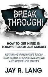 Breakthrough!: How to Get Hired in Today's Tough Job Market - LANG,  Jay R. - 9781944878085