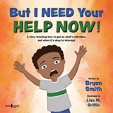 But I Need Your Help Now! - Bryan (Bryan Smith) Smith - 9781944882594