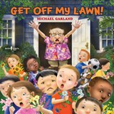 Get off My Lawn! - Michael (Michael Garland) Garland - 9781944882754