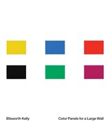 Ellsworth Kelly: Color Panels for a Large Wall -  - 9781944929145
