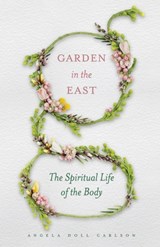 Garden in the East - Angela Doll Carlson - 9781944967031