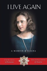 I Live Again - Ileana Habsburg - 9781944967475