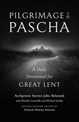 Pilgrimage to Pascha - Steven John Belonick ; Michele Constable - 9781944967963