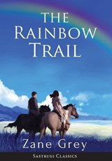 The Rainbow Trail (Annotated) - Zane Grey - 9781944986490