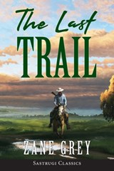 The Last Trail (ANNOTATED) - Zane Grey - 9781944986841