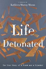 Life Detonated - MURRAY MORAN,  Kathleen - 9781944995454