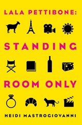 Lala Pettibone: Standing Room Only - MASTROGIOVANNI,  Heidi - 9781944995737