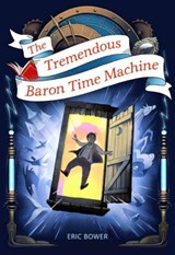 The Tremendous Baron Time Machine - BOWER,  Eric - 9781944995782