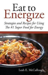 Eat to Energize - MCCULLOUGH,  Leah E - 9781945091285
