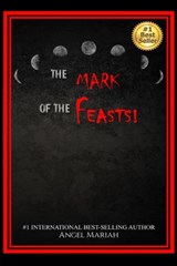 The Mark of the Feasts! - Angel Mariah - 9781945117916