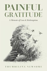 Painful Gratitude - Thumbelina Newsome - 9781945169984
