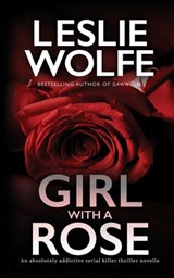 Girl With A Rose - Leslie Wolfe - 9781945302817